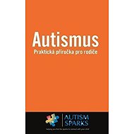 Autismus - Praktická příručka pro rodiče - 