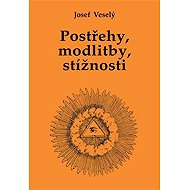 Postřehy, modlitby, stížnosti - Josef Veselý