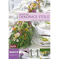 Dekorace stolů - Technika * Estetika * Praxe - Karl-Michael Haake