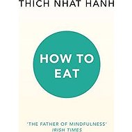 How To Eat - Thich Nhat Hanh
