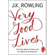 Very Good Lives - J. K. Rowling