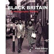Black Britain : A Photographic History - 