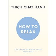 How To Relax - Thich Nhat Hanh