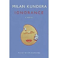 Ignorance - Milan Kundera
