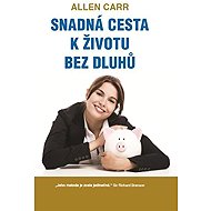 Snadná cesta k životu bez dluhů - Allen Carr