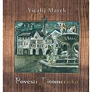 Pověsti Litoměřicka - Vitalij Marek  Jiří Dvořák