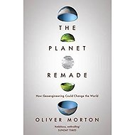 The Planet Remade : How Geoengineering Could Change the World - 