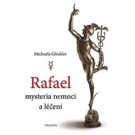 Rafael - mysteria nemoci a léčení - Michaela Glöckler