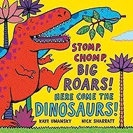 Stomp, Chomp, Big Roars! Here Come the Dinosaurs! - 