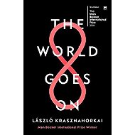 The World Goes On - László Krasznahorkai