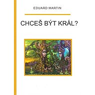 Chceš být král? - Eduard Martin