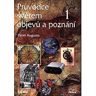 Průvodce světem objevů a poznání 1 - Pavel Augusta