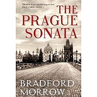 The Prague Sonata - Bradford Morrow