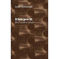 Káva pro H. - Kuchyňská revue - Lydie Romanská
