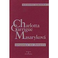 Charlotta Garrigue Masaryková - Richard Sobotka