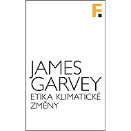 Etika klimatické změny - James Garvey