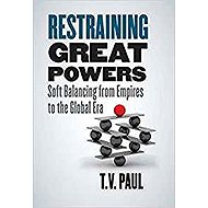 Restraining Great Powers : Soft Balancing from Empires to the Global Era - 