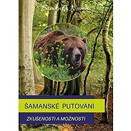 Šamanské putování - Zkušenosti a možnosti - Namu Fialová