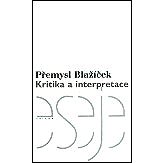 Kritika a interpretace - Přemysl Blažíček
