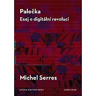 Palečka - Esej o digitální revoluci - Michel Serres