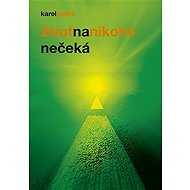 Život na nikoho nečeká - Karel Spilko