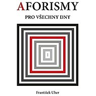 Aforismy pro všechny dny - František Uher