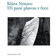 Tři paní plavou v řece - Klára Notaro