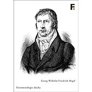 Fenomenologie ducha - Georg Wilhelm Friedrich Hegel