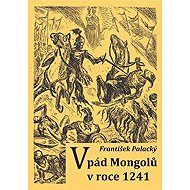 Vpád Mongolů v roce 1241 - František Palacký