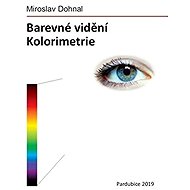 Barevné vidění - Kolorimetrie - Miroslav Dohnal