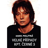 Velké případy kpt. Černé 3 - Hana Militká