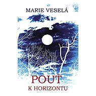 Pouť k horizontu - Marie Veselá