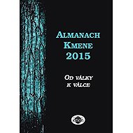 Almanach Kmene 2015: Od války k válce - Jaroslav Čejka  Michael Doubek