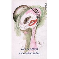 Z pozdního sběru - Václav Daněk
