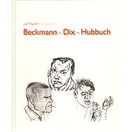 Beckmann/Dix/Hubbuch - collective of authors
