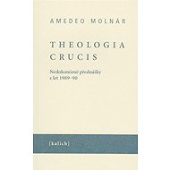 Theologia crucis - Amedeo Molnár  Ota Halama