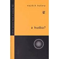 A hudba? - Vojtěch Kučera