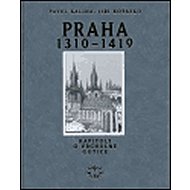 Praha 1310-1419 - Pavel Kalina