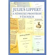 Julius Lippert a německé prostředí v Čechách - Jan Němec