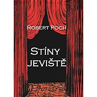 Stíny jeviště - Robert Poch