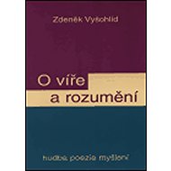O víře a rozumění - Zdeněk Vyšohlíd