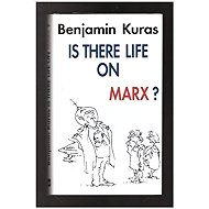 Is There Life on Marx? - Benjamin Kuras