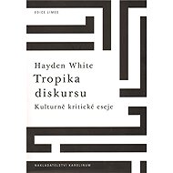 Tropika diskursu:Kulturně-kritické eseje - Hayden White