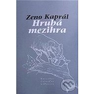 Hrubá mezihra - Zeno Kaprál