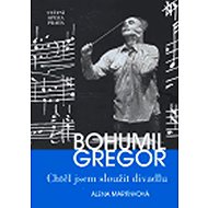 Bohumil Gregor: Chtěl jsem sloužit divadlu - 