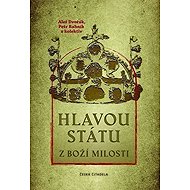 Hlavou státu z Boží milosti - Aleš Dvořák  Petr Bahník