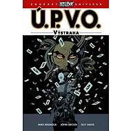 Ú.P.V.O. 10 - Výstraha - collective of authors  John Arcudi  Mike Mignola