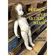 Půlnoc ve skladu básní - Milan Hloušek
