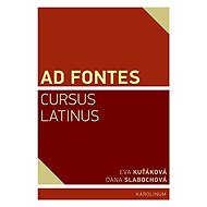 Ad Fontes. Cursus Latinus - Eva Kuťáková