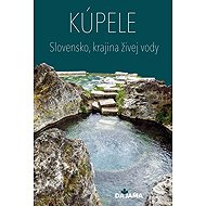 Kúpele - Slovensko, krajina živej vody - Martin Kasarda